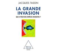 La Grande Invasion Qui a peur des espèces invasives ? - Jacques Tassin - Odile Jacob - broché - Etude