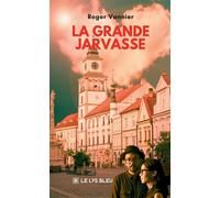 La grande Jarvasse - Roger Vannier - Le Lys Bleu - broché - Roman