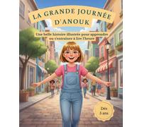 La grande journée d'Anouk: Apprendre à lire l’heure pas à pas et s’entraîner avec des horloges à compléter | Exercices ludiques illustrés pour enfants dès 5 ans.