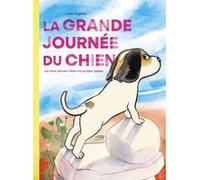 La grande journée du chien qui avait décidé d'être son propre maître Anaïs Vaugelade (Auteur)