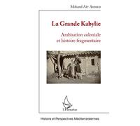 La Grande Kabylie: Arabisation coloniale et histoire fragmentaire