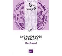 La Grande Loge de France - Alain Graesel - Que Sais-Je - Poche - Etude