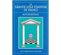 La grande loge feminine de france - Autoportrait Collectif (Auteur)