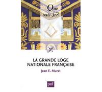 La Grande Loge nationale française - Jean E. Murat - Que Sais-Je - Poche - Etude