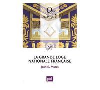 La Grande Loge nationale française - Jean E. Murat - Que Sais-Je - Poche - Etude