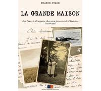 La Grande Maison: Une famille française face aux épreuves de let#8217;Histoire (1870et#8212;1946)