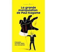 La grande manipulation de Paul Kagame