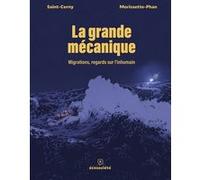 La grande mécanique - Migrations, regards sur l’inhumain Anne-Marie Saint-Cerny (Auteur), Djibril Morissette-Phan (Illustration)
