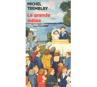 La Grande Mêlée - Michel Tremblay - Actes sud - broché - Roman