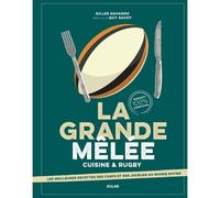 Gilles Navarro – La grande mêlée : Cuisine & Rugby – Broché