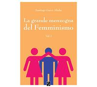 La grande menzogna del femminismo: 1