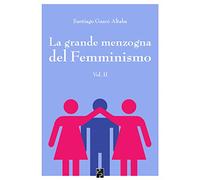 La grande menzogna del Femminismo: 2