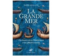 La Grande Mer - Une Histoire De La Méditerranée Et Des Méditerranéens