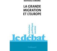 Raffaele Simone – La Grande Migration et l’Europe – Traduit par Gérald Larché – Gallimard