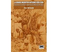 La Grande Migration Haïtienne Vers Cuba - Economie Et Condition Paysanne Au Début Du Xxe Siècle