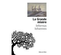 La Grande Misère - Infernus Iohannes - De L'olivier Eds - broché - Roman
