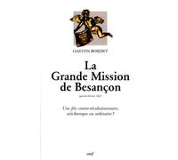 La grande mission de Besançon. Janvier-février 1825. Une fête contre-révolutionnaire, néo-baroque ou ordinaire?