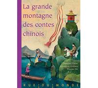 La grande montagne des contes chinois: Fables, légendes et contes de la Chine traditionnelle