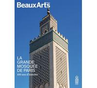 La Grande Mosquée de Paris 100 ans d’histoire - Collectif - Beaux Arts Editions - broché - Catalogue d'exposition