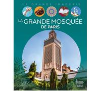 La Grande Mosquée de Paris - Chems-Eddine Hafiz - Fleurus - cartonné - Document jeunesse