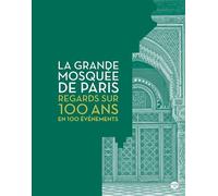 La Grande Mosquée de Paris, Regards sur 100 ans en 100 événements - Chems-Eddine Hafiz - Le Cherche-Midi - broché - Monographie