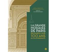 La Grande Mosquée de Paris, Regards sur 100 ans en 100 événements - Chems-Eddine Hafiz - Le Cherche-Midi - broché - Monographie