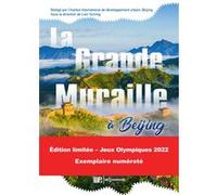 La Grande Muraille à Beijing Lian Yuming (Editeur général)