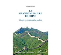 La Grande Muraille de Chine Histoire et évolution d'un symbole - Guy Boiron - L'harmattan - broché - Essai
