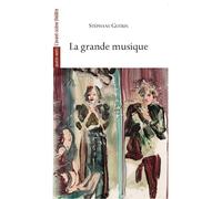 La grande musique - Stéphane Guérin - L'avant-Scene Theatre - broché - Théâtre