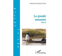 La grande mutation - Adama Cumba Cisse - L'harmattan - broché - Roman