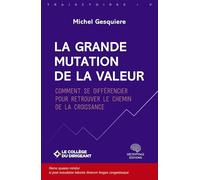 La grande mutation de la valeur: Comment se différencier pour retrouver le chemin de la croissance