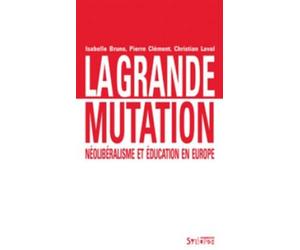 La grande mutation: Néolibéralisme et éducation en Europe