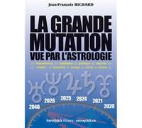 La Grande Mutation vue par l'astrologie J-f richard (Auteur)