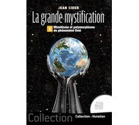 La grande mystification Tome 1 - Mimétisme et polymorphisme du phénomène OVNI - Jean Sider - Jmg - broché - Essai