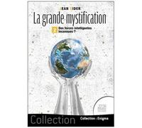 La Grande Mystification - Tome 2, Des Forces Intelligentes Inconnues ?