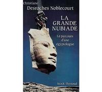 La Grande Nubiade Christiane Desroches-Noblecourt (Auteur)
