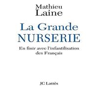 La Grande NURSERIE: En finir avec l'infantilisation des Français