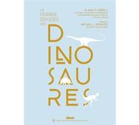 Mark A. Norell – La grande odyssée des dinosaures – Préface de Mickael J. Novacek – Glénat