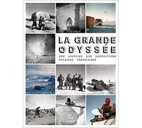 La Grande Odyssée - Une histoire des Expéditions polaires françaises