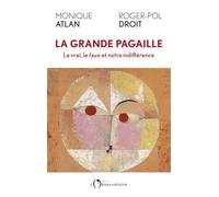 La grande pagaille: Le vrai, le faux et notre indifférence