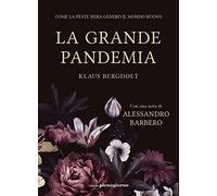 La grande pandemia. Come la peste nera generò il mondo nuovo