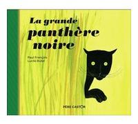 La grande panthère noire Lucile Butel (Auteur), Lucile Butel (Illustration), Paul François (Auteur)