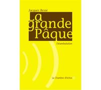 La Grande Paque Déambulation - Jacques Besse - Chambre D'echos - broché - Récit