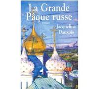La grande Pâque russe Jacqueline Dauxois (Auteur)