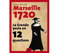 La Grande peste en 12 questions Marseille 1720 - Patrick Mouton - Gaussen Eds - broché - Essai