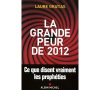 La Grande Peur de 2012: Ce que disent vraiment les prophéties