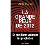 La Grande Peur De 2012 - Ce Que Disent Vraiment Les Prophéties