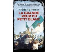 La Grande peur du Petit Blanc - Frédéric Paulin - Points - Poche - Roman