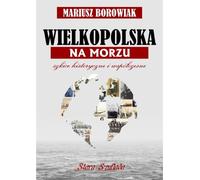 La Grande Pologne en mer - Mariusz Borowiak (Literatur, Geschichte auf Polnisch)