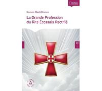 La Grande Profession Du Rite Ecossais Rectifié - Instructions De Profès Et Grand Profès. Considérations Au Regard Des Fondamentaux Du Christianisme